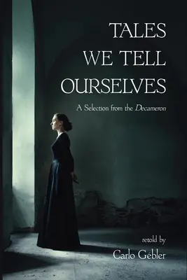 Geschichten, die wir uns selbst erzählen: Eine Auswahl aus dem Dekameron - Tales We Tell Ourselves: A Selection from the Decameron