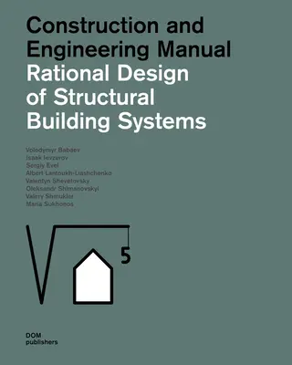 Rationelle Bemessung baulicher Anlagen: Handbuch für Konstruktion und Ingenieurwesen - Rational Design of Structural Building Systems: Construction and Engineering Manual