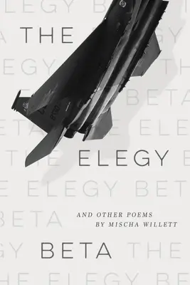 Die Elegie Beta: Und andere Gedichte - The Elegy Beta: And Other Poems