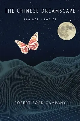 Die chinesische Traumwelt, 300 v. Chr.-800 n. Chr. - The Chinese Dreamscape, 300 Bce-800 Ce