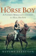 Horse Boy - Die wundersame Reise eines Vaters zur Heilung seines Sohnes - Horse Boy - A Father's Miraculous Journey to Heal His Son