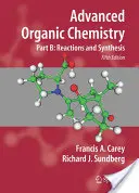 Organische Chemie für Fortgeschrittene: Teil B: Reaktionen und Synthese - Advanced Organic Chemistry: Part B: Reactions and Synthesis