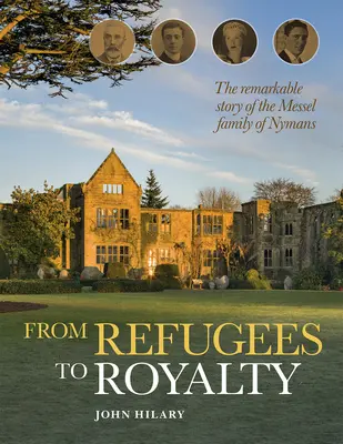 Von Flüchtlingen zum Adel: Die bemerkenswerte Geschichte der Familie Messel von Nymans - From Refugees to Royalty: The Remarkable Story of the Messel Family of Nymans