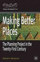 Bessere Orte schaffen: Das Planungsprojekt im einundzwanzigsten Jahrhundert - Making Better Places: The Planning Project in the Twenty-First Century