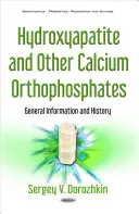 Hydroxylapatit und andere Kalziumorthophosphate - Allgemeine Informationen und Geschichte - Hydroxyapatite & Other Calcium Orthophosphates - General Information & History