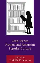 Girls' Series Fiction und amerikanische Populärkultur - Girls' Series Fiction and American Popular Culture