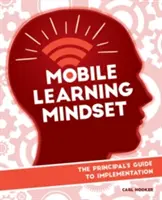 Mobile Learning Mindset: Der Leitfaden für Schulleiter zur Implementierung - Mobile Learning Mindset: The Principal's Guide to Implementation