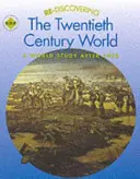 Die Welt des zwanzigsten Jahrhunderts wiederentdecken: Eine Weltstudie nach 1900 - Re-discovering the Twentieth-Century World: A World Study after 1900