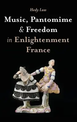 Musik, Pantomime und Freiheit im Frankreich der Aufklärung - Music, Pantomime and Freedom in Enlightenment France