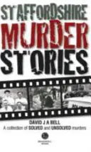 Staffordshire-Mordgeschichten - Staffordshire Murder Stories