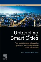 Entwirrung der intelligenten Städte: Von utopischen Träumen zu Innovationssystemen für eine technologiegestützte urbane Nachhaltigkeit - Untangling Smart Cities: From Utopian Dreams to Innovation Systems for a Technology-Enabled Urban Sustainability