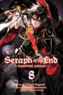 Seraph of the End, Bd. 8, 8: Vampirherrschaft - Seraph of the End, Vol. 8, 8: Vampire Reign