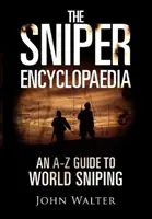 Scharfschützen-Lexikon - Ein A-Z-Leitfaden zum Scharfschießen in der Welt - Sniper Encyclopaedia - An A-Z Guide to World Sniping