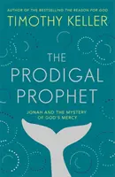 Verlorener Prophet - Jona und das Geheimnis der Barmherzigkeit Gottes - Prodigal Prophet - Jonah and the Mystery of God's Mercy