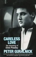 Sorglose Liebe - Die Enttarnung von Elvis Presley - Careless Love - The Unmaking of Elvis Presley
