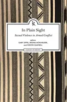 In Plain Sight: Erkundung des Feldes der sexuellen Gewalt in bewaffneten Konflikten - In Plain Sight: Exploring the Field of Sexual Violence in Armed Conflict
