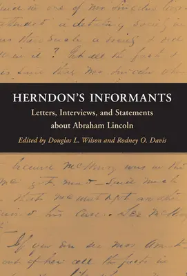Herndon's Informanten: Briefe, Interviews und Aussagen über Abraham Lincoln - Herndon's Informants: Letters, Interviews, and Statements about Abraham Lincoln