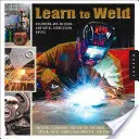Schweißen lernen: Grundlagen des MIG-Schweißens und der Metallverarbeitung - Learn to Weld: Beginning MIG Welding and Metal Fabrication Basics