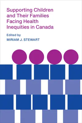Unterstützung von Kindern und ihren Familien, die mit gesundheitlichen Ungleichheiten in Kanada konfrontiert sind - Supporting Children and Their Families Facing Health Inequities in Canada