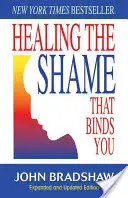 Heilung der Scham, die dich bindet: Recovery Classics Ausgabe - Healing the Shame That Binds You: Recovery Classics Edition