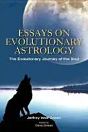 Aufsätze über evolutionäre Astrologie: Die evolutionäre Reise der Seele - Essays on Evolutionary Astrology: The Evolutionary Journey of the Soul