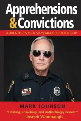 Verhaftungen und Verurteilungen: Die Abenteuer eines 50-jährigen Polizistenanfängers - Apprehensions & Convictions: Adventures of a 50-Year-Old Rookie Cop