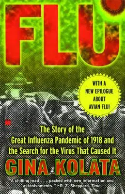 Grippe: Die Geschichte der großen Influenza-Pandemie von 1918 und die Suche nach dem Virus, das sie verursachte - Flu: The Story of the Great Influenza Pandemic of 1918 and the Search for the Virus That Caused It