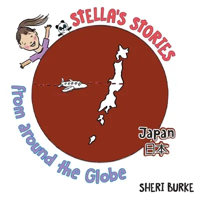 Stella's Geschichten aus aller Welt: Japan 日本 - Stella's Stories From Around the Globe: Japan 日本