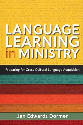 Sprachenlernen im Dienst: Vorbereitung auf den kulturübergreifenden Spracherwerb - Language Learning in Ministry: Preparing for Cross-Cultural Language Acquisition