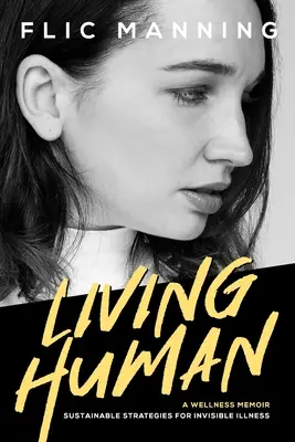 Living Human: Nachhaltige Strategien für unsichtbare Krankheiten - Living Human: Sustainable Strategies For Invisible Illness