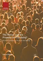 Die Nation und das Versprechen der Freundschaft: Aufbau von Solidarität durch Geselligkeit - The Nation and the Promise of Friendship: Building Solidarity Through Sociability