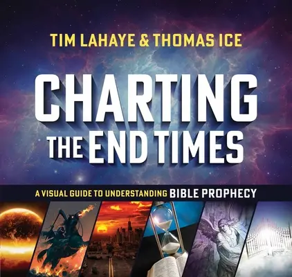 Charting the End Times: Ein visueller Leitfaden zum Verständnis der biblischen Prophezeiung - Charting the End Times: A Visual Guide to Understanding Bible Prophecy