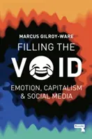 Das Füllen der Leere: Emotionen, Kapitalismus und soziale Medien - Filling the Void: Emotion, Capitalism and Social Media