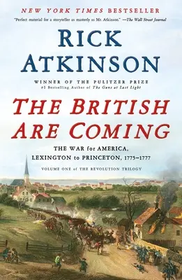 Die Briten sind im Anmarsch: Der Krieg um Amerika, Lexington bis Princeton, 1775-1777 - The British Are Coming: The War for America, Lexington to Princeton, 1775-1777