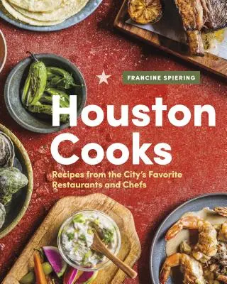Houston kocht: Rezepte aus den beliebtesten Restaurants und Köchen der Stadt - Houston Cooks: Recipes from the City's Favorite Restaurants and Chefs