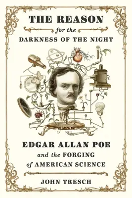 Der Grund für die Dunkelheit der Nacht: Edgar Allan Poe und die Entstehung der amerikanischen Wissenschaft - The Reason for the Darkness of the Night: Edgar Allan Poe and the Forging of American Science