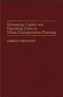 Schätzung von Kapital- und Betriebskosten in der städtischen Verkehrsplanung - Estimating Capital and Operating Costs in Urban Transportation Planning