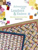 Abenteuer mit Leaders & Enders: Machen Sie mehr Quilts in weniger Zeit! - Adventures with Leaders & Enders: Make More Quilts in Less Time!