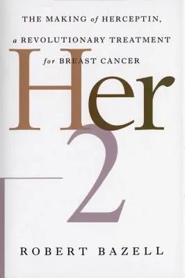 Her-2: Die Entwicklung von Herceptin, einer revolutionären Behandlung für Brustkrebs - Her-2: The Making of Herceptin, a Revolutionary Treatment for Breast Cancer