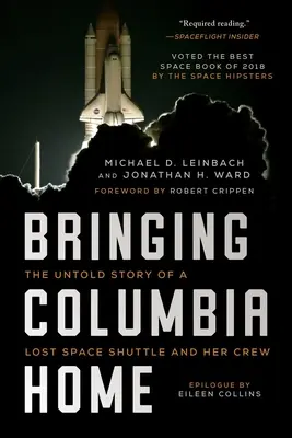 Die Heimkehr der Columbia: Die unerzählte Geschichte einer verschollenen Raumfähre und ihrer Besatzung - Bringing Columbia Home: The Untold Story of a Lost Space Shuttle and Her Crew