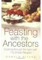 Schlemmen mit den Vorfahren - Kochen durch die Jahrhunderte mit 110 einfachen Rezepten - Feasting with the Ancestors - Cooking Through the Ages with 110 Simple Recipes
