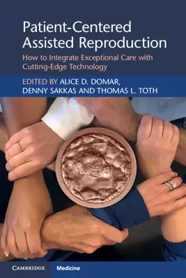 Patientenzentrierte assistierte Reproduktion: Wie man außergewöhnliche Pflege mit modernster Technologie verbindet - Patient-Centered Assisted Reproduction: How to Integrate Exceptional Care with Cutting-Edge Technology