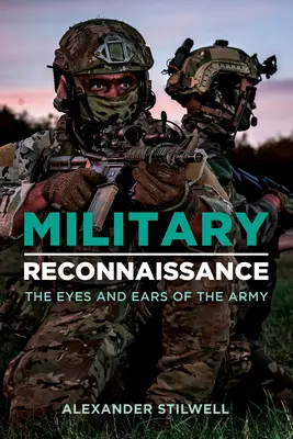 Militärische Aufklärung: Die Augen und Ohren der Armee - Military Reconnaissance: The Eyes and Ears of the Army