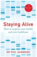 Am Leben bleiben - Wie Sie Ihre Gesundheit und Ihr Gesundheitswesen verbessern können - Staying Alive - How to Improve Your Health and Your Healthcare