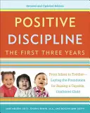 Positive Disziplinierung: Die ersten drei Jahre: Vom Säugling zum Kleinkind - die Grundlage für die Erziehung eines fähigen, selbstbewussten Kindes - Positive Discipline: The First Three Years: From Infant to Toddler--Laying the Foundation for Raising a Capable, Confident