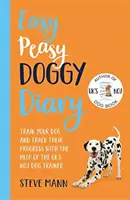 Easy Peasy Doggy Diary - Trainieren Sie Ihren Hund und verfolgen Sie seine Fortschritte mit der Hilfe von Großbritanniens Nr.1 Hundetrainer - Easy Peasy Doggy Diary - Train your dog and track their progress with the help of the UK's No.1 dog-trainer