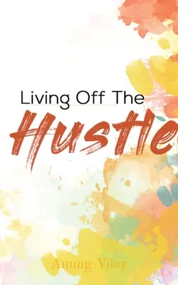 Leben abseits des Rummels - Living Off The Hustle