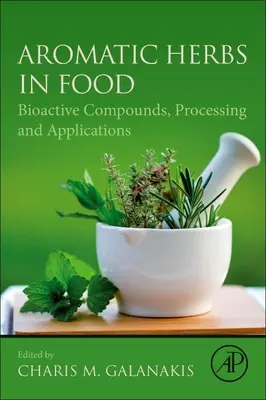 Aromatische Kräuter in Lebensmitteln: Bioaktive Substanzen, Verarbeitung und Anwendungen - Aromatic Herbs in Food: Bioactive Compounds, Processing, and Applications
