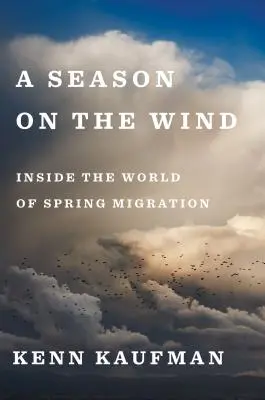 Eine Saison im Wind: Einblicke in die Welt der Frühjahrsmigration - A Season on the Wind: Inside the World of Spring Migration