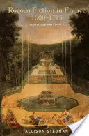 Rokoko-Literatur in Frankreich, 1600-1715: Aufrührerische Frivolität - Rococo Fiction in France, 1600-1715: Seditious Frivolity